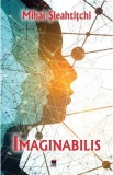 Imaginabilis - Mihai Sleahtitchi