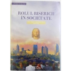 ROLUL BISERICII IN SOCIETATE , IULIE - AUGUST - SEPTEMBRIE , EDITIA COLOR , STUDII BIBLICE , 2016