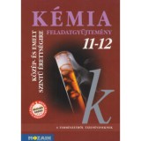 K&eacute;mia 11-12. - Feladatgyűjtem&eacute;ny k&ouml;z&eacute;p- &eacute;s emelt szintű &eacute;retts&eacute;gire k&eacute;sz&uuml;lőknek - R&oacute;zsahegyi M&aacute;rta