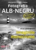 Fotografia alb - negru pe &icirc;nțelesul tuturor