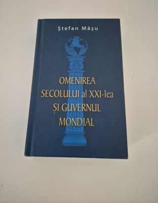Stefan Masu Omenirea secolului al XXl-lea si Guvernul Mondial foto
