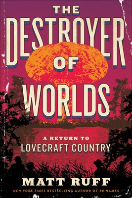 The Destroyer of Worlds: A Return to Lovecraft Country foto