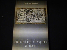 AMINTIRI DESPRE VIITOR-ERICH VON DANIKEN-ENIGME NEDEZLEGATE ALE TRECUTULUI-182PG foto