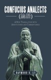 Confucius Analects (&amp;#35542;&amp;#35486;): A New Translation with Annotations and Commentaries