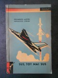 STEFANESCU ANTON, LUPULESCU STEFAN - SUS, TOT MAI SUS