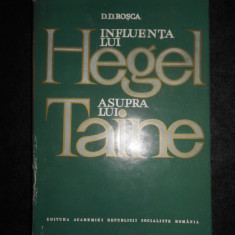 D. D. Rosca - Influenta lui Hegel asupra lui Taine (1968, editie cartonata)