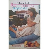 FURTUNA TROPICALA-FLORA KIDD-221833