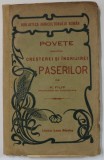 POVETE ASUPRA CRESTEREI SI INGRIJIREI PASERILOR de N. FILIP , EDITIE DE INCEPUT DE SECOL XX