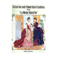 Victorian and Edwardian Fashions from ""La Mode Illustree""