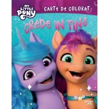 My Little Pony. Crede in tine. Carte de colorat
