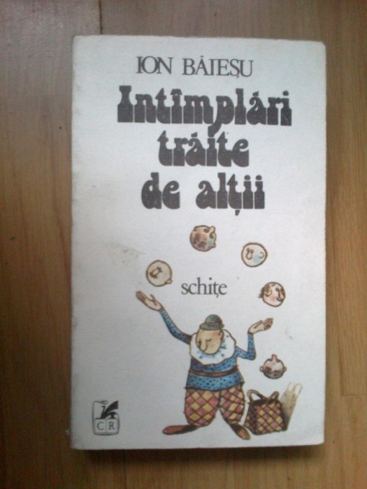 e4 Intamplari Traite De Altii. Schite - Ion Baiesu