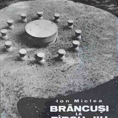 BRANCUSI LA TARGU JIU. ALBUM-ION MICLEA