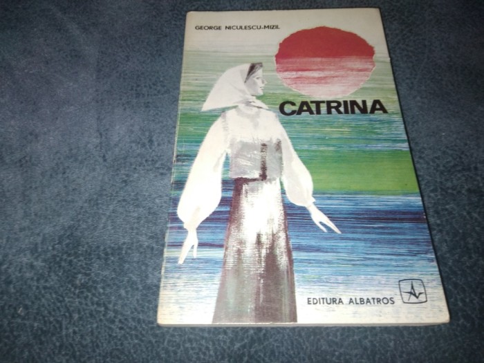 GEORGE NICULESCU MIZIL - CATRINA