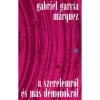 A szerelemről &eacute;s m&aacute;s d&eacute;monokr&oacute;l - Gabriel Garc&iacute;a M&aacute;rquez