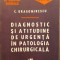 DIAGNOSTIC SI ATITUDINE DE URGENTA IN PATOLOGIA CHIRURGICALA - C. DRAGOMIRESCU