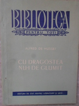 CU DRAGOSTEA NU-I DE GLUMIT-ALFRED DE MUSSET foto