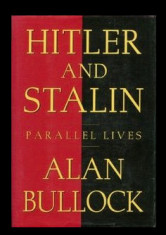 Hitler and Stalin paralel lives Hitler si Stalin vieti paralele A. Bullock foto