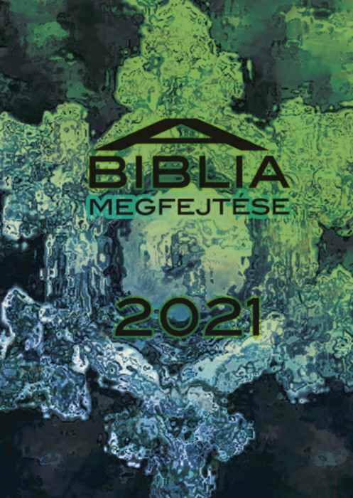 A Biblia megfejt&eacute;se - 2021 - V&iacute;v&oacute; Zo&eacute;