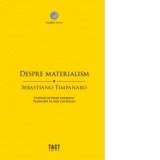 Despre materialism - Alex Cistelecan, Timpanaro Sebastiano, Anderson Perry