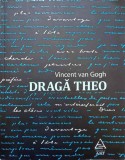 DRAGA THEO. SCRISORI CATRE FRATELE SAU-VINCENT VAN GOGH-363319