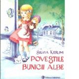 Povestile Bunicii Albe - Silvia Kerim