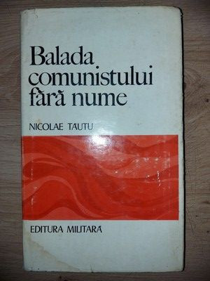 Balada comunistului fara nume- Nicolae Tautu