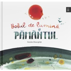 Bobul de Lumină și Păm&acirc;ntul &ndash; Daniela Gheorghiță