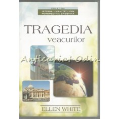 Tragedia Veacurilor - Ellen G. White