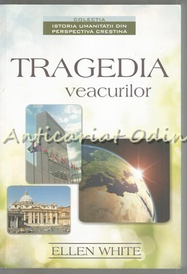 Tragedia Veacurilor - Ellen G. White