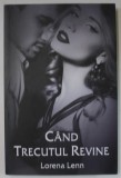 CAND TRECUTUL REVINE de LORENA LENN , 2018