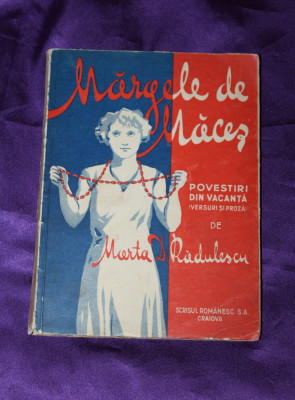 Marta D Radulescu &amp;ndash; Margele de maces Povesiri de vacanta 1931 autograf foto