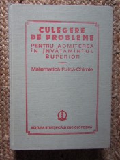 CULEGERE DE PROBLEME PENTRU ADMITEREA IN INVATAMANTUL SUPERIOR Mate-Fizica-Chim