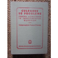 CULEGERE DE PROBLEME PENTRU ADMITEREA IN INVATAMANTUL SUPERIOR Mate-Fizica-Chim