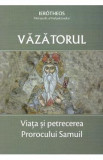 Vazatorul. Viata si petrecerea Prorocului Samuil - Ierotheos, mitropolit al Nafpaktosului, Ierotheos Mitropolitul Nafpaktosului