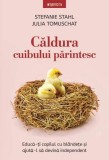 Căldura cuibului părintesc - Paperback brosat - Stefanie Stahl, Julia Tomuschat - Litera