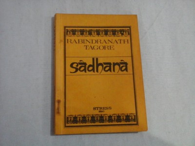 SADHANA Calea Desavirsirii - RABINDRANATH TAGORE foto