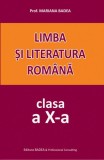 Limba și literatura rom&acirc;nă. Clasa a X-a - Paperback - Mariana Badea - Badea, Clasa 10, Limba Romana