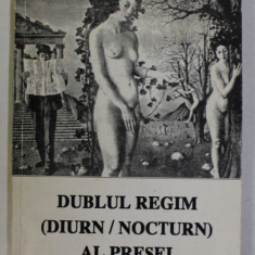DUBLUL REGIM( DIURN / NOCTURN ) AL PRESEI de SERBAN FOARTA , 1997 , DEDICATIA AUTORULUI*