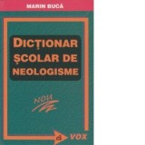 Dictionar scolar de neologisme - Marin Buca