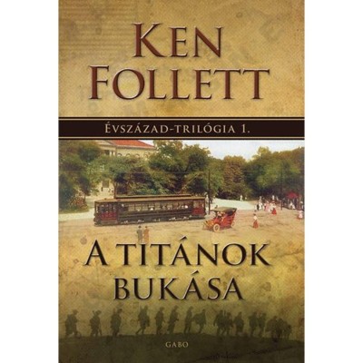 A Tit&amp;aacute;nok buk&amp;aacute;sa - &amp;Eacute;vsz&amp;aacute;zad-tril&amp;oacute;gia 1. - Ken Follett foto