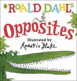 Roald Dahl&#039;s Opposites Dahl, Roald and Blake, Quentin | Roald Dahl