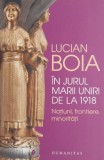 In jurul Marii Uniri de la 1918 - Lucian Boia