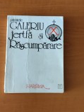 Părintele Galeriu - Jertfă și răscumpărare