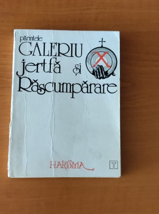 Părintele Galeriu - Jertfă și răscumpărare