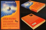 CELE PATRU COLOANE ale DESTINULUI pentru O VIATA SANATOASA &ndash; Raymond Lo 2006 Daksha 288 pag DIagrame Destin Brosata, stare buna/utilizata ezoterism
