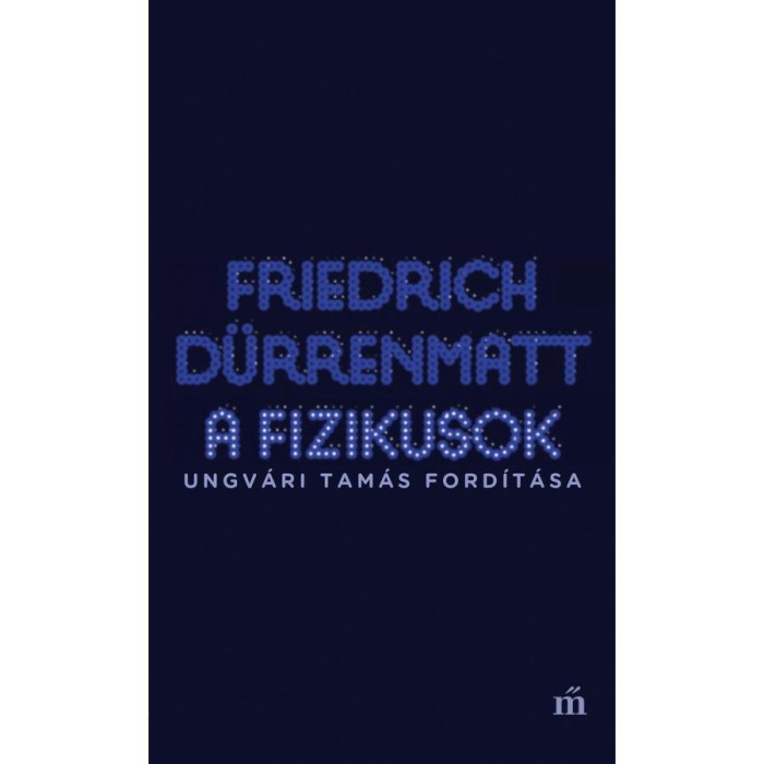 A fizikusok - Friedrich D&uuml;rrenmatt