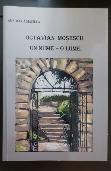 OCTAVIAN MOȘESCU: Un nume - o lume - Ana-Maria Măciucă