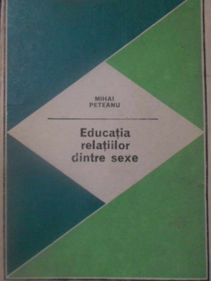 EDUCATIA RELATIILOR DINTRE SEXE-MIHAI PETEANU foto