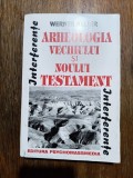 Arheologia Vechiului si Noului Testament - CWerner Keller / R5P4S, Alta editura