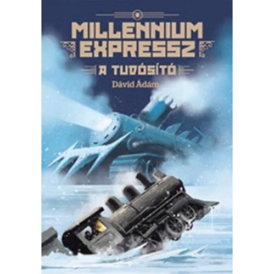 Millennium Expressz - A tud&amp;oacute;s&amp;iacute;t&amp;oacute; - D&amp;aacute;vid &amp;Aacute;d&amp;aacute;m foto